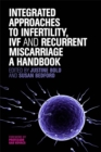 Image for Integrated approaches to infertility, IVF, and recurrent miscarriage  : a handbook
