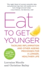 Image for Eat to get younger  : tackling inflammation and other ageing processes for a longer, healthier life