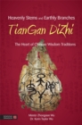Image for Heavenly stems and earthly branches  : the heart of Chinese wisdom traditions