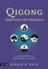 Image for Qigong through the seasons  : how to stay healthy all year with qigong, meditation, diet and herbs