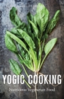 Image for Yogic cooking  : nutritious vegetarian food