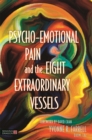 Image for Psycho-Emotional Pain and the Eight Extraordinary Vessels