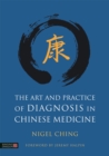 Image for The art and practice of diagnosis in Chinese medicine