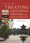 Image for Treating emotional trauma with Chinese medicine  : integrated diagnostic and treatment strategies