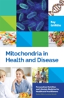 Image for Mitochondria in health and disease  : personalized nutrition for healthcare practitioners