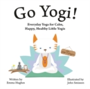 Image for Go Yogi!  : everyday yoga asanas for children