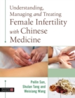 Image for Understanding, managing and treating female infertility with Chinese medicine