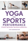 Image for Yoga for sports performance  : a guide for yoga therapists and bodyworkers