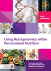Image for Using nutrigenomics within personalized nutrition  : a practitioner&#39;s guide