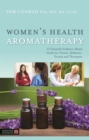 Image for Women's health aromatherapy  : a clinically evidence-based guide for nurses, midwives, doulas, and therapists