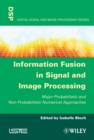 Image for Information fusion in signal and image processing  : major probabilistic and non-probabilistic numerical approaches