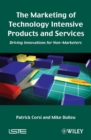 Image for The marketing of technology intensive products and services  : driving innovations for non-marketers