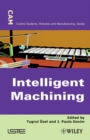 Image for Intelligent machining  : modeling and optimization of the machining processes and systems