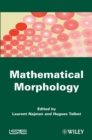 Image for Mathematical Morphology : From Theory to Applications