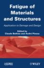 Image for Fatigue of Materials and Structures : Application to Damage and Design