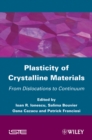 Image for Plasticity of Crystalline Materials : From Dislocations to Continuum