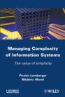 Image for Managing Complexity of Information Systems : The Value of Simplicity