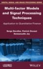 Image for Multi-factor Models and Signal Processing Techniques : Application to Quantitative Finance