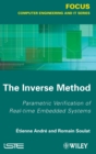Image for The inverse method  : parametric verification of real-time unbedded systems