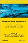 Image for Embedded Systems : Analysis and Modeling with SysML, UML and AADL