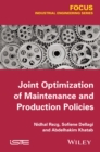 Image for Joint Optimization of Maintenance and Production Policies