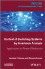 Image for Control of Switching Systems by Invariance Analysis
