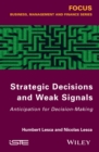 Image for Strategic decisions and weak signals  : anticipation for decision-making