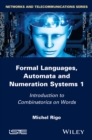 Image for Formal Languages, Automata and Numeration Systems 1 : Introduction to Combinatorics on Words