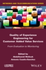 Image for Quality of experience engineering for customer added value services  : from evaluation to monitoring