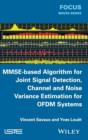 Image for MMSE-Based Algorithm for Joint Signal Detection, Channel and Noise Variance Estimation for OFDM Systems