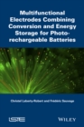 Image for Multifunctional Electrodes Combining Conversion an d Energy Storage for Photo-rechargeable Batteries