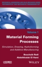 Image for Material Forming Processes : Simulation, Drawing, Hydroforming and Additive Manufacturing