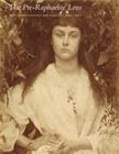 Image for The Pre-Raphaelite lens  : British photography and painting, 1848-1875