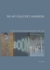 Image for The art collector&#39;s handbook: a guide to collection management and care