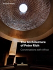 Image for The Architecture of Peter Rich : Conversations with Africa