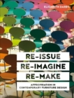 Image for Re-issue, re-imagine, re-make  : appropriation in contemporary furniture design