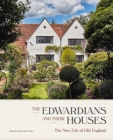 Image for The Edwardians and their houses  : the new life of old England