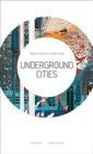Image for Underground cities  : new frontiers in urban living