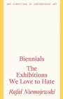 Image for Biennials  : the exhibitions we love to hate