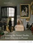 Image for Picturing the artist&#39;s studio, from Delacroix to Picasso