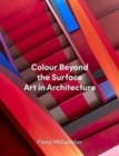 Image for Colour beyond the surface  : art in architecture