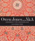 Image for Owen Jones and the V&amp;A  : ornament for a modern age