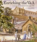 Image for Enriching the V&amp;A  : a collection of collections (1862-1914)