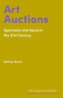 Image for Art auctions  : spectacle and value in the 21st century