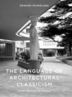 Image for The language of architectural classicism  : from looking to seeing
