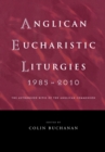 Image for Anglican Eucharistic Liturgies 1985-2010 : The Authorized Rites of the Anglican Communion