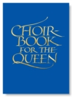 Image for Choirbook for the Queen : A collection of contemporary sacred music in celebration of the Diamond Jubilee