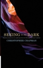 Image for Seeing in the dark  : pastoral perspectives on suffering from the Christian spiritual tradition
