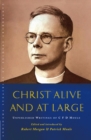 Image for Christ alive and at large: unpublished writings of C.F.D. Moule