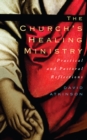 Image for The church&#39;s healing ministry: practical and pastoral reflections